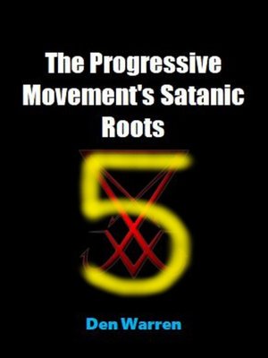 cover image of The Progressive Movement's Satanic Roots -Part 5